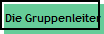Die Gruppenleiter