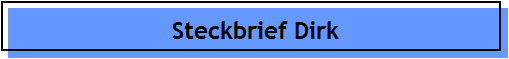 Steckbrief Dirk